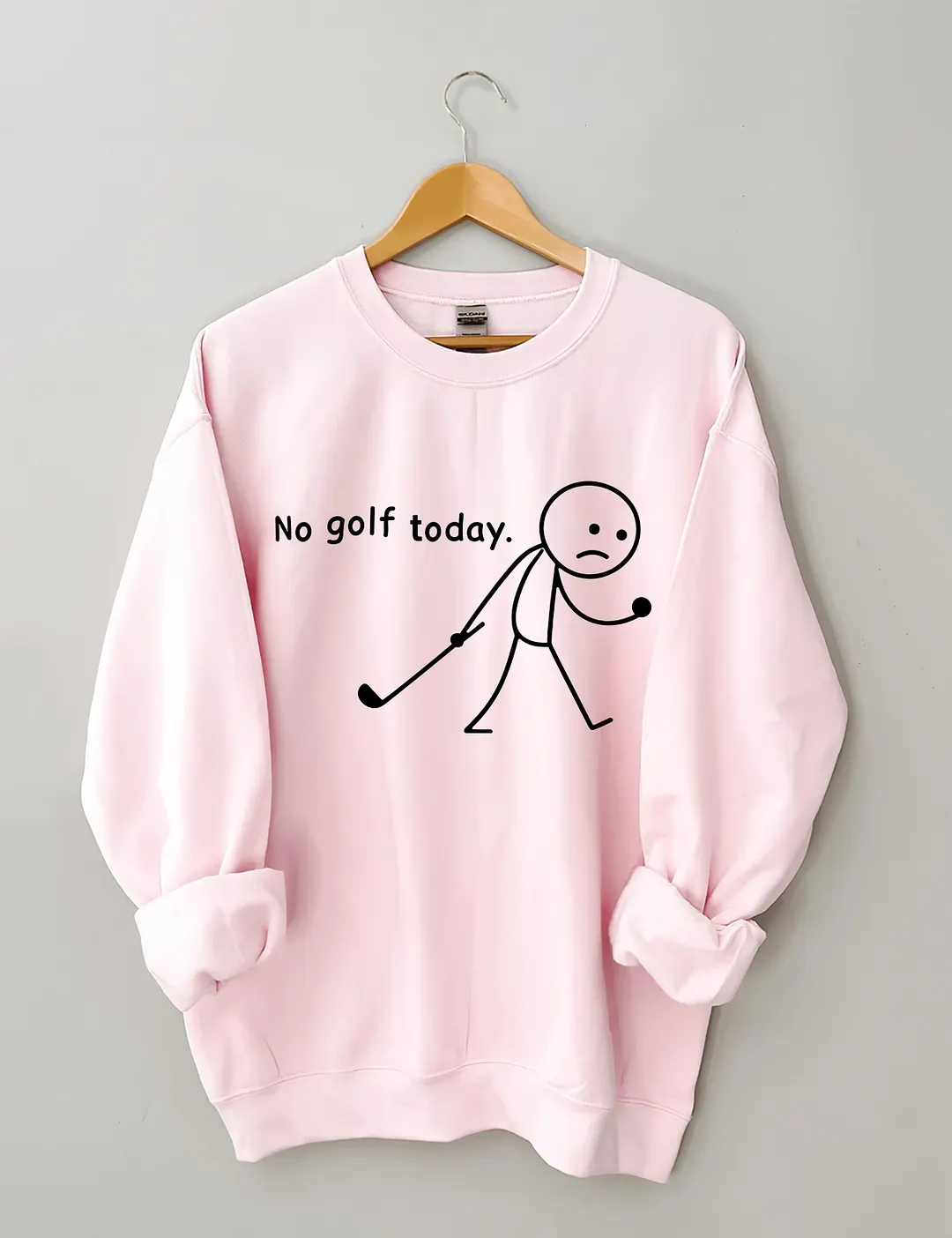 No Golf Today Sweatshirt