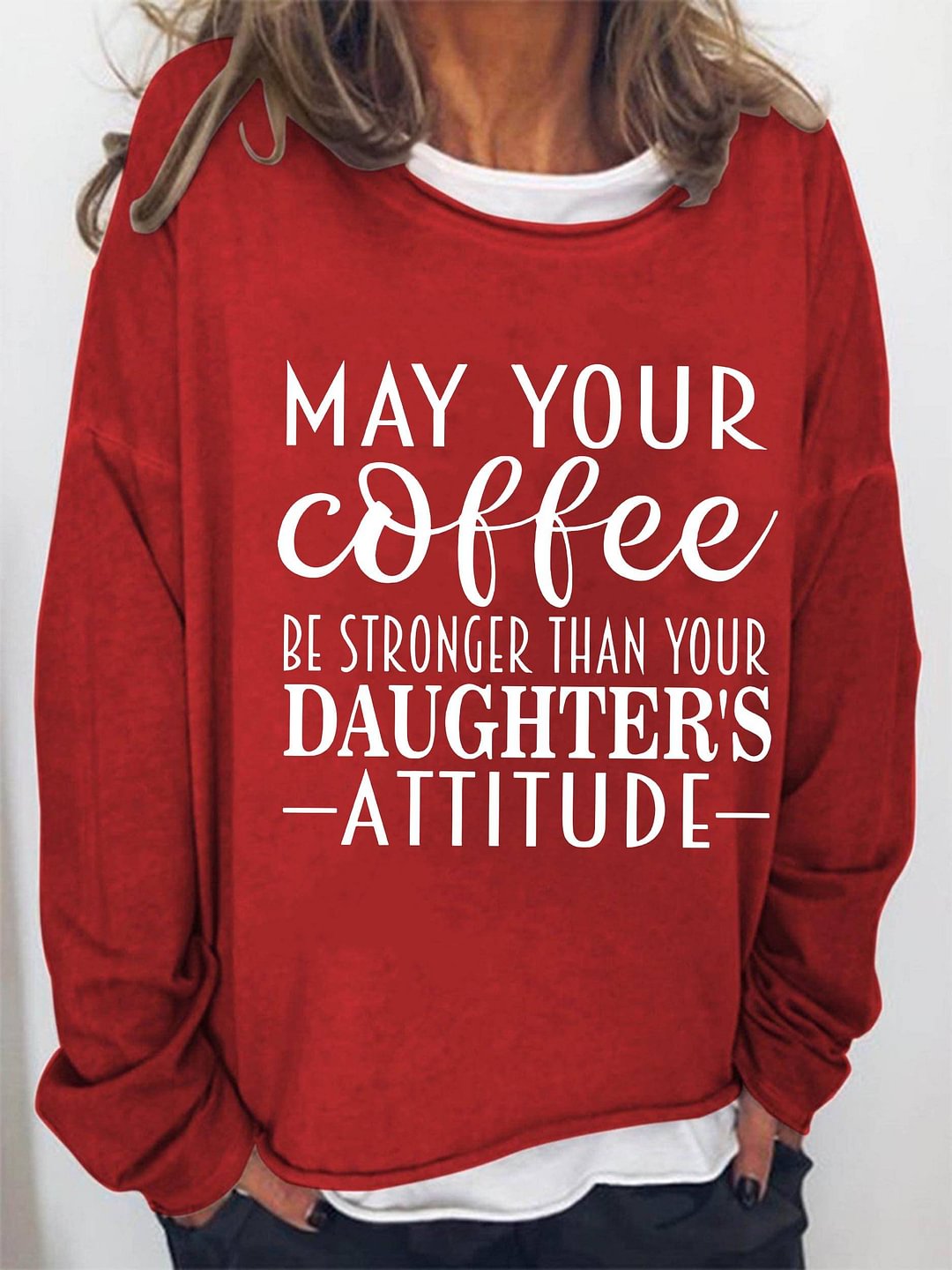 May Your Coffee Be Stronger Than Your Daughters Attitude Print Loose Sweatshirt