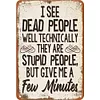 I See Dead People - Vintage Metal Signs - 20*30cm/30*40cm - Warning
