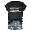 The Work Is Mysterious & Important Severance Tee
