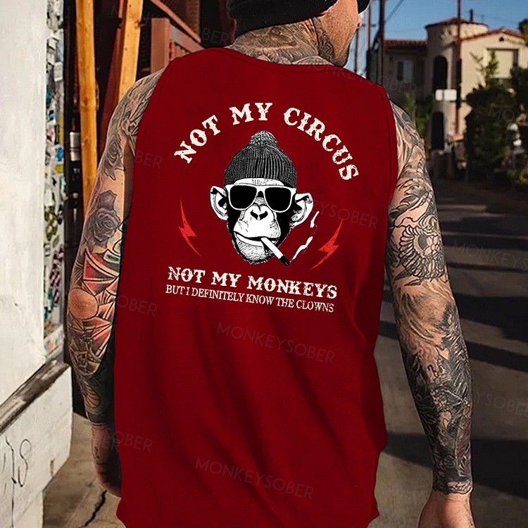 Not My Circus Not My Monkeys But I Know All The Clowns Sarcastic Tank Top