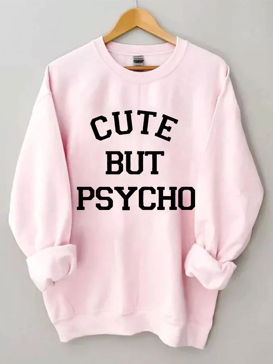 Cute But Psycho Sweatshirt