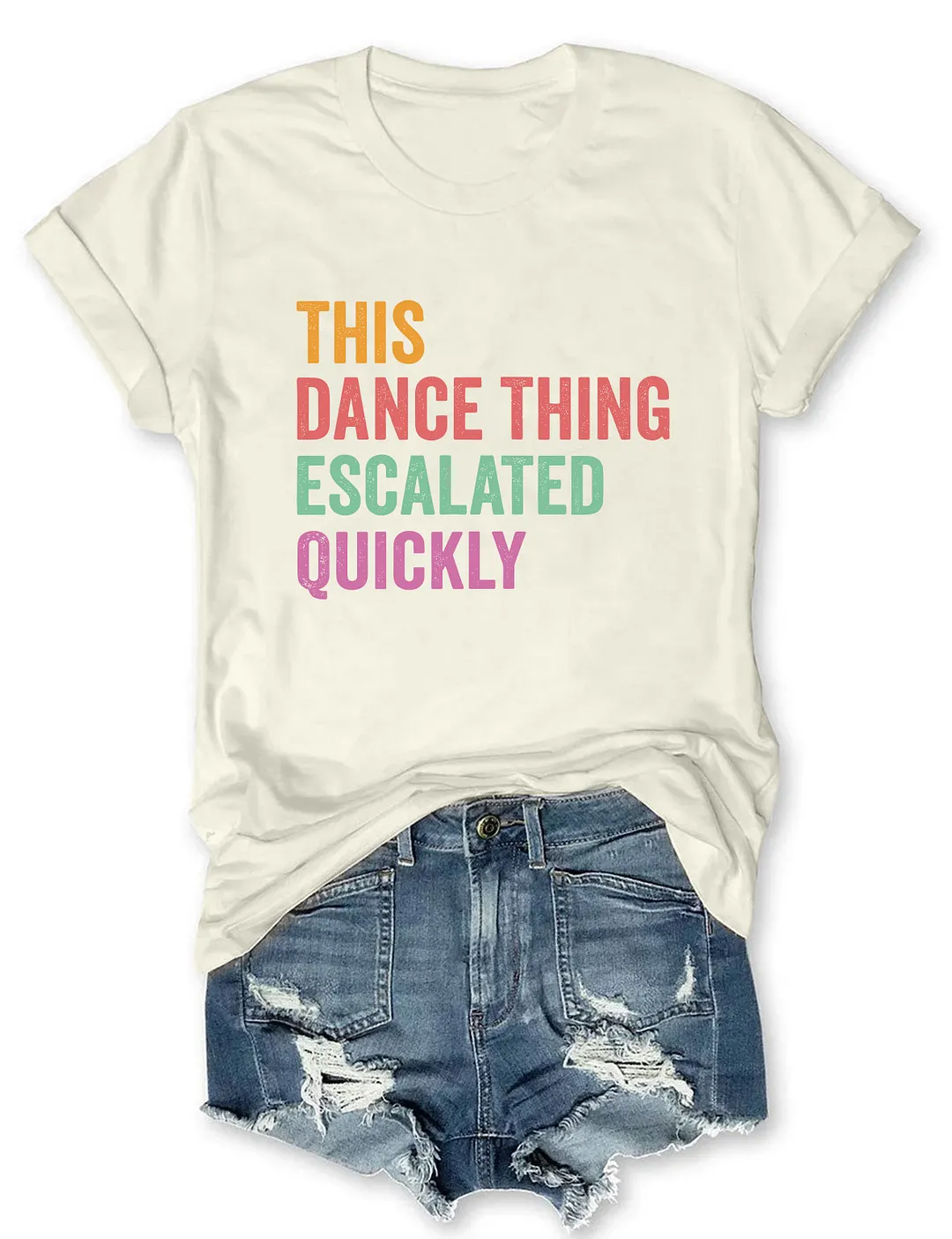 This Dance Thing Escalated Quickly T-shirt