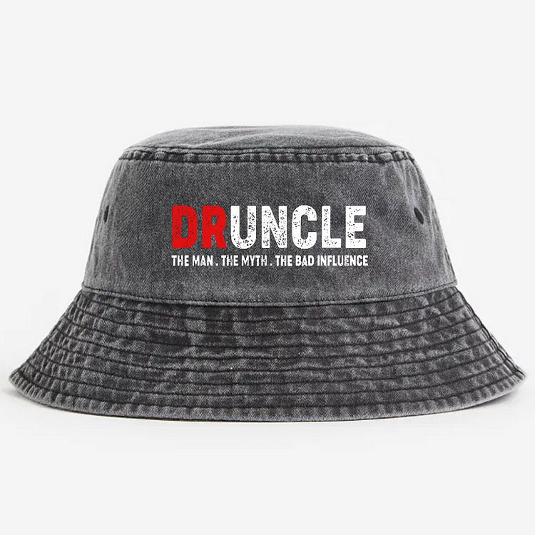 Druncle The Man The Myth The Bad Influence Funny Uncle Bucket Hat