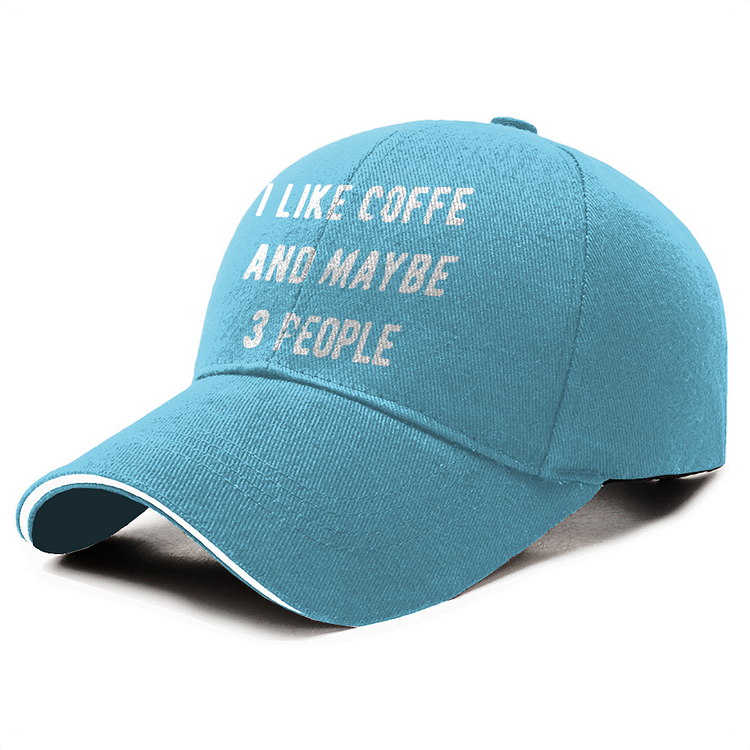 I Like Cooffee And Maybe 3 People, Coffee Baseball Cap