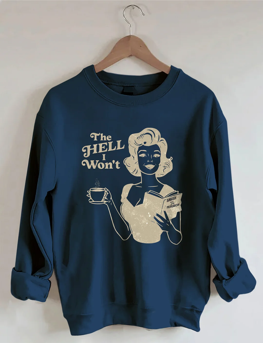The Hell I Won't Sweatshirt
