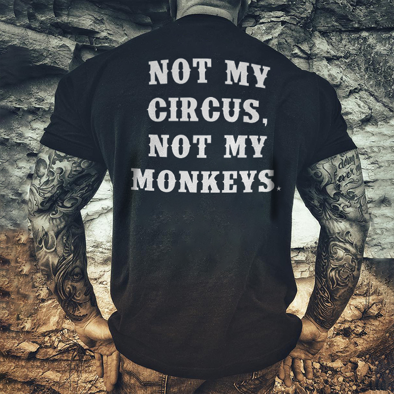 Livereid Not My Circus, Not My Monkeys Printed Men's T-shirt - Livereid