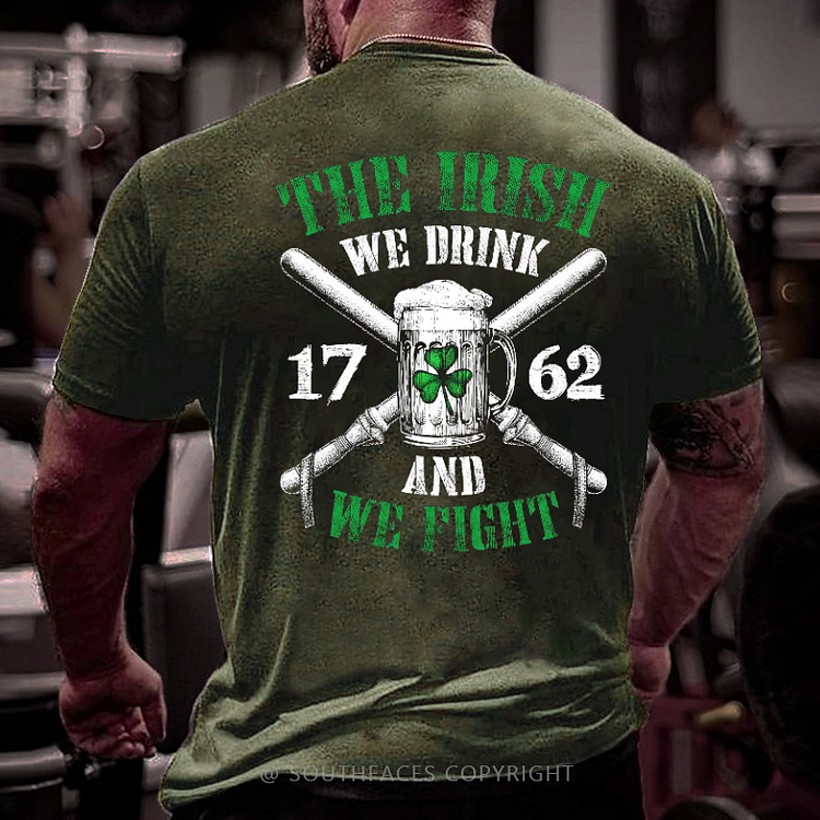 The Irish We Drink 1762 And We Fight Funny Men's T-shirt