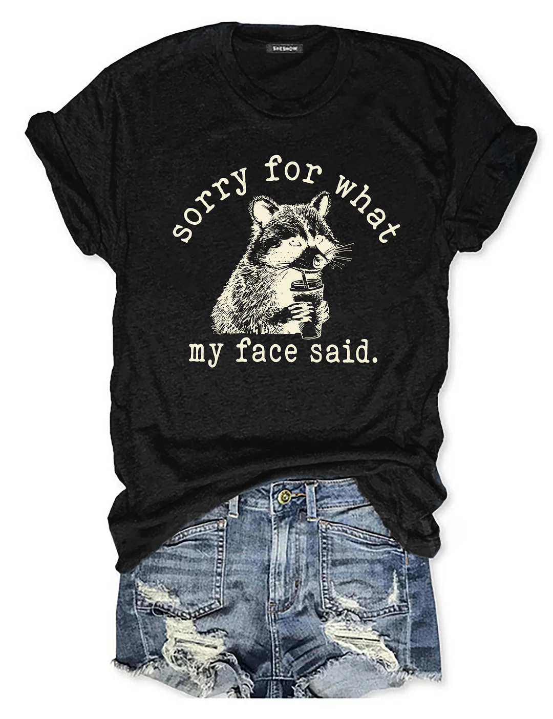 Sorry For What My Face Said T-shirt