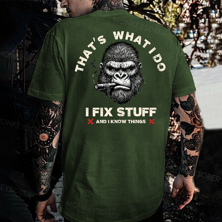 That's What I Do I Fix Stuff And I Know Things Monkey T-shirt