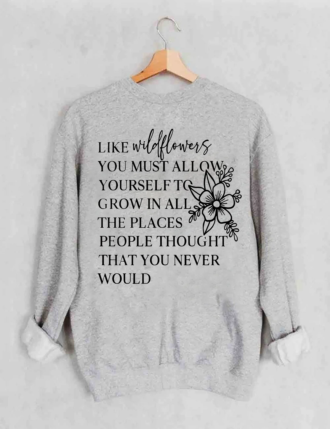 Like Wildflowers Sweatshirt