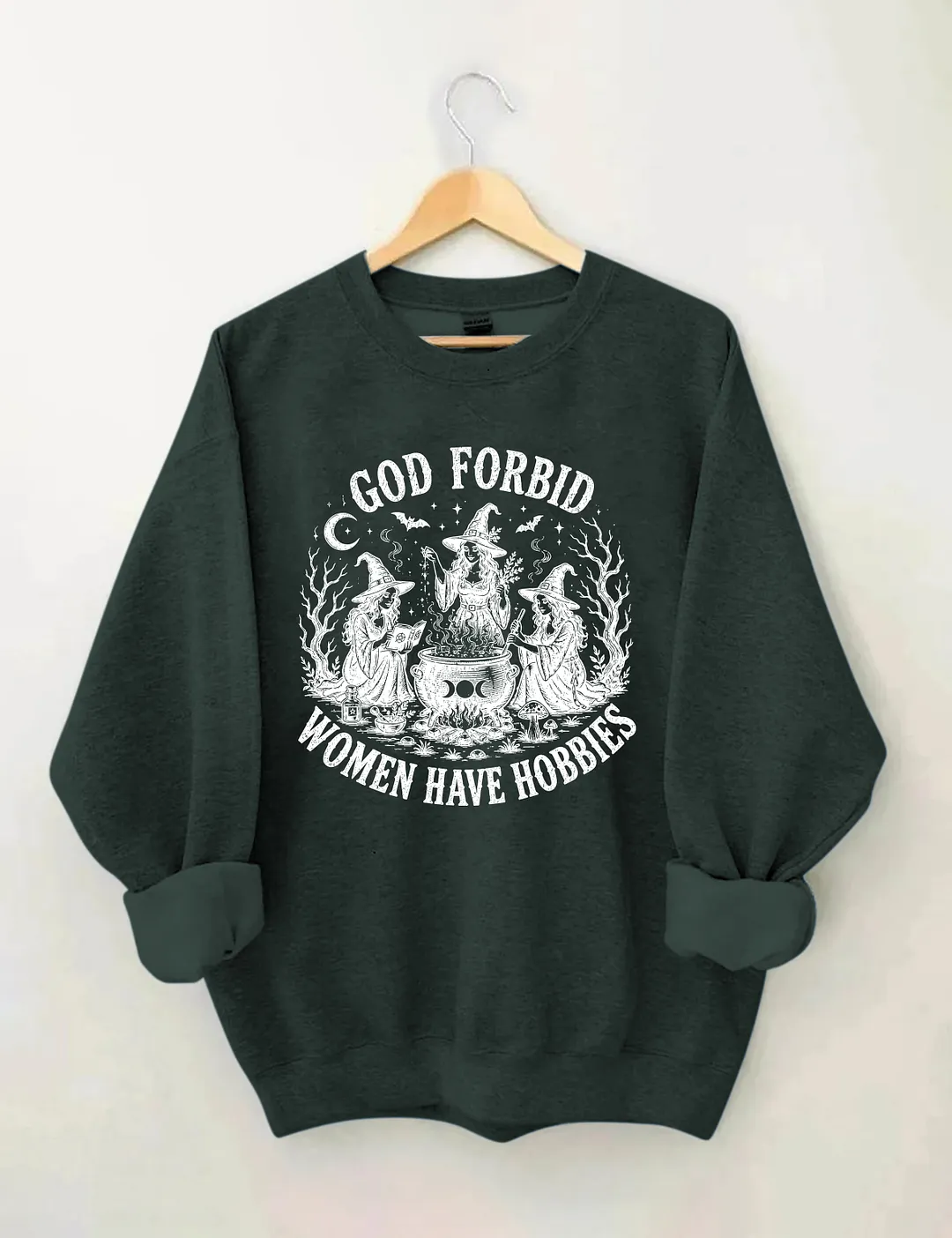 God Forbid Women Have Hobbies Sweatshirt