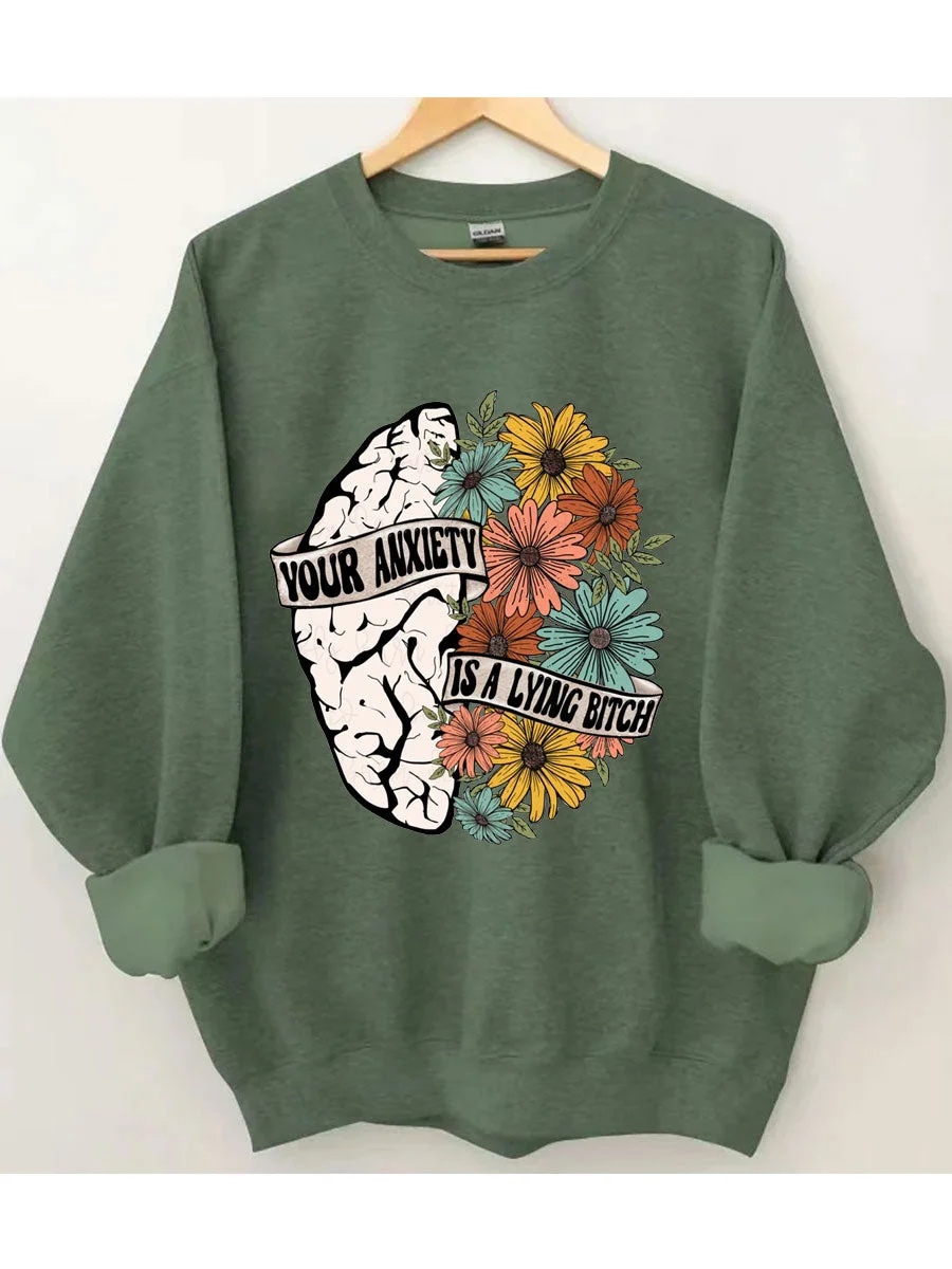 Your Anxiety Is A Lying Bitch Sweatshirt