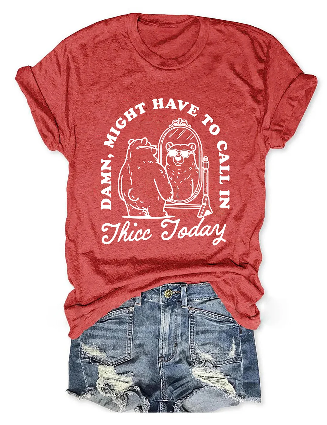 Might Have To Call In Thicc Today T-shirt