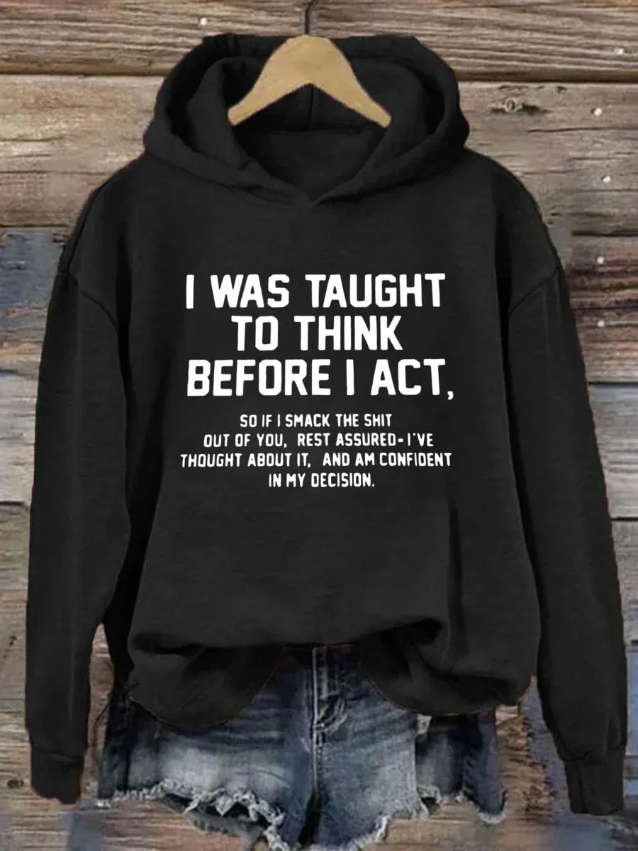 I Was Taught To Think Before I Act Hoodie