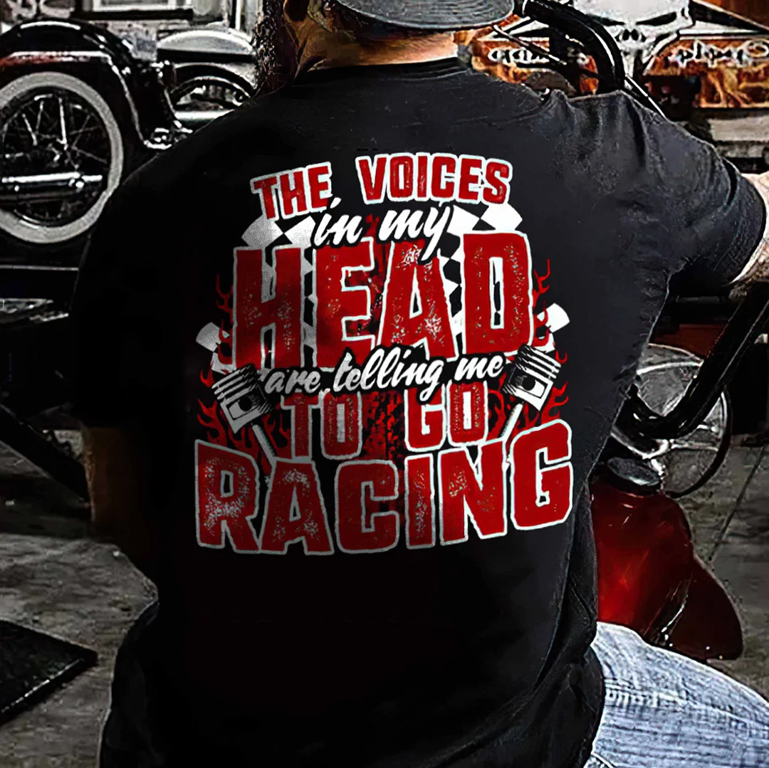 THE VOICES IN MY HEAD ARE TELLING ME TO GO RACING Print Men's T-shirt