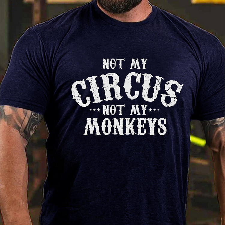 Not My Circus, Not My Monkeys T-shirt