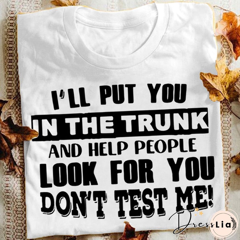 Funny Letters T-shirt for Women and Girls, Cool "I'll Put You In The Trunk..." Sayings Tee, Summer Fashion Top for Casual Wear Womens Clothes Leisure Women Tops Women Blouse Plus Size