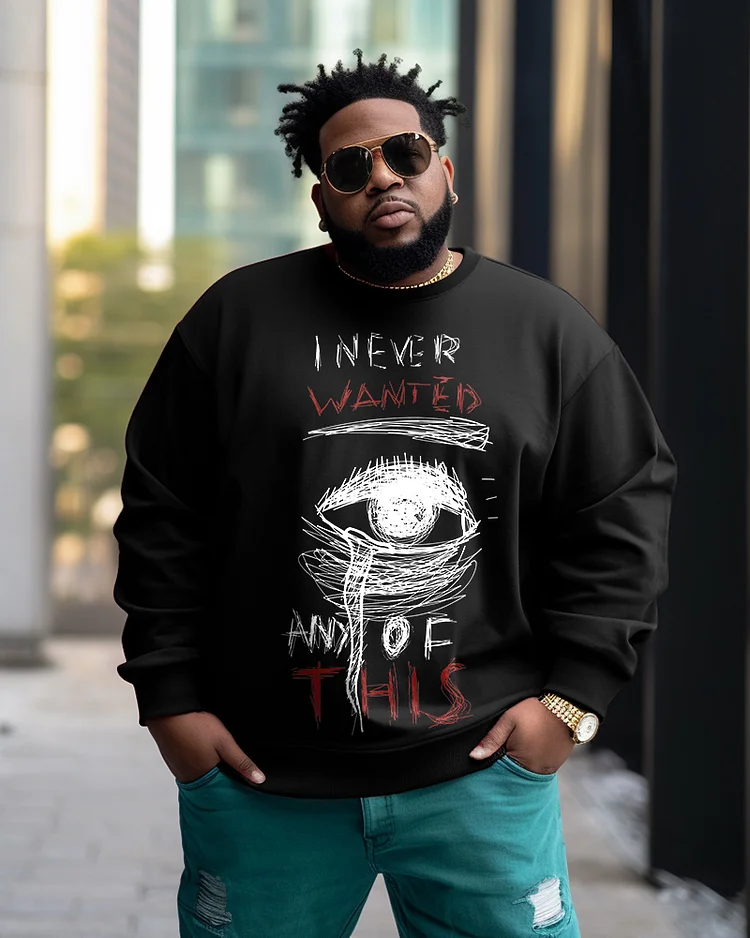 Men's Plus Size I Never Wanted And Of This Sweteshirt