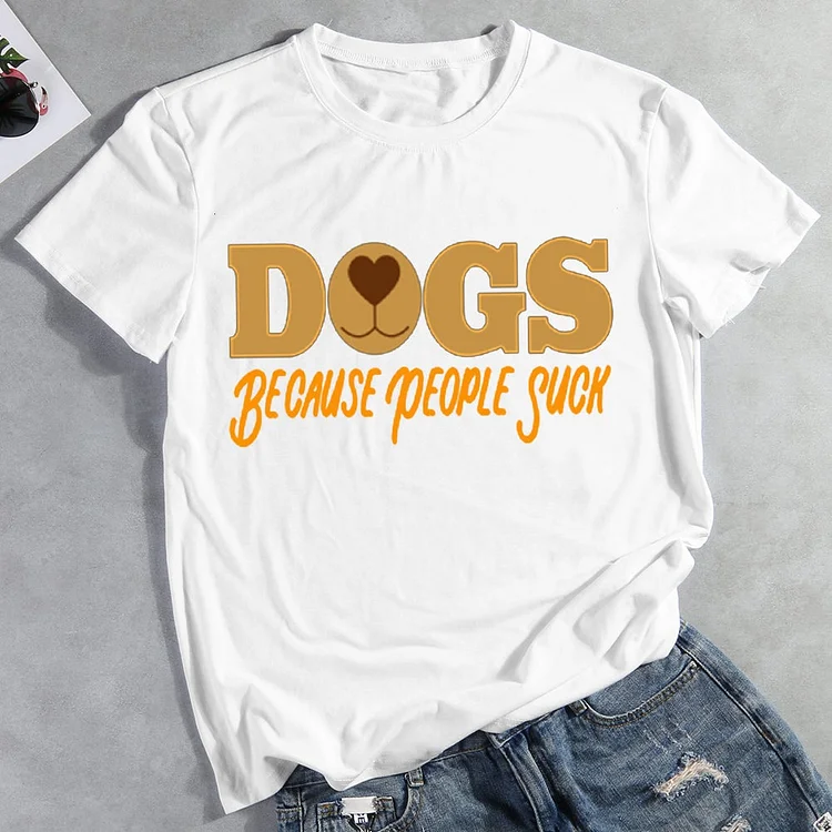 Dogs Because People Suck T-Shirt-012974