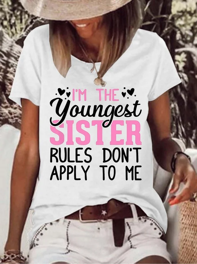 I'm The Youngest Sister Rules Don't Apply To Me Printed Funny T-shirt