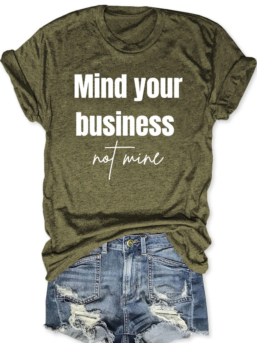 Mind Your Business Not Mine T-shirt