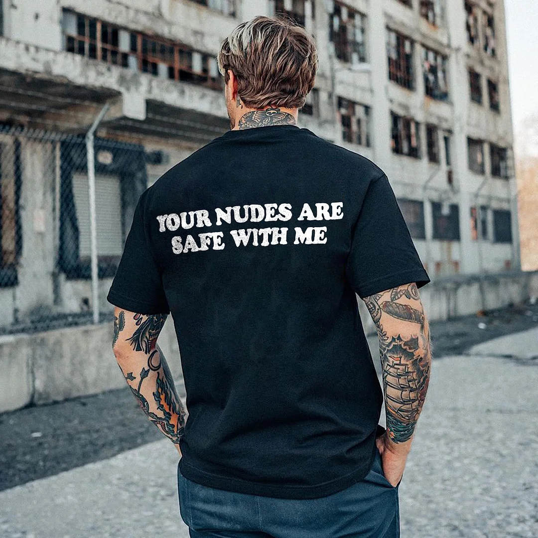 Your Nudes Are Safe With Me Printed Men's T-shirt -  