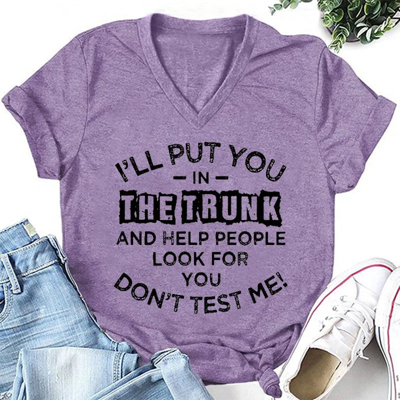 I'll Put You In The Trunk Print Women Slogan V neck T-Shirt