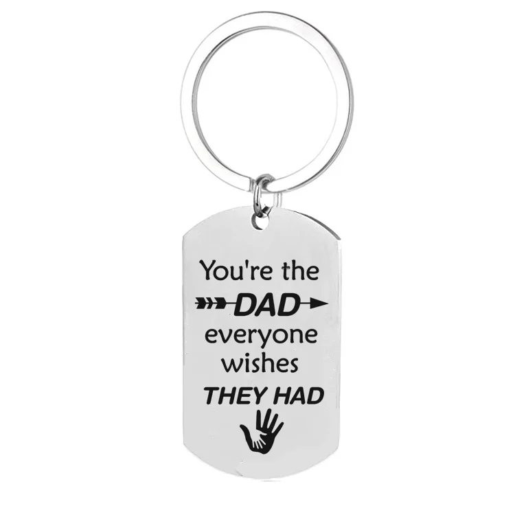You're The Dad Everyone Wishes They Had - Dad Keychain