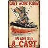 Today My Arm is Casting for Fish - Vintage Metal Signs(12*16Inch)