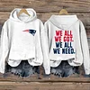 We All We Got We All We Need Patriots Hoodie