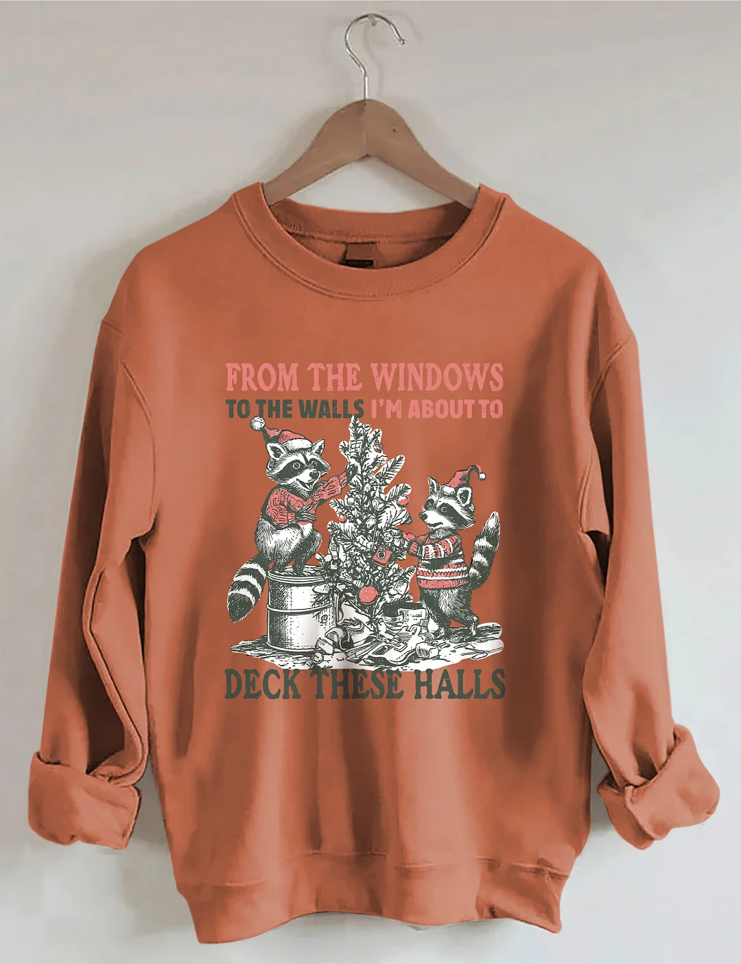 From The Windows To The Walls I'm About To Deck These Halls Sweatshirt