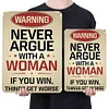 Don't argue with women - Metal Tin Signs(8*12Inch/12*16Inch)