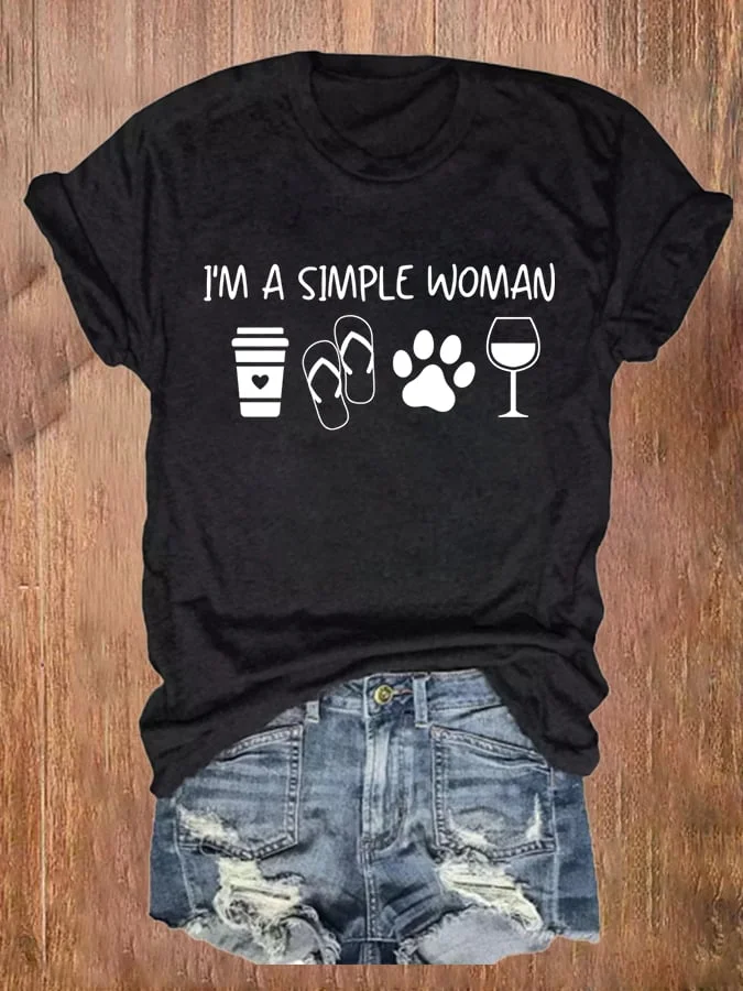 I'm A Simple Woman Print Casual T-Shirt socialshop