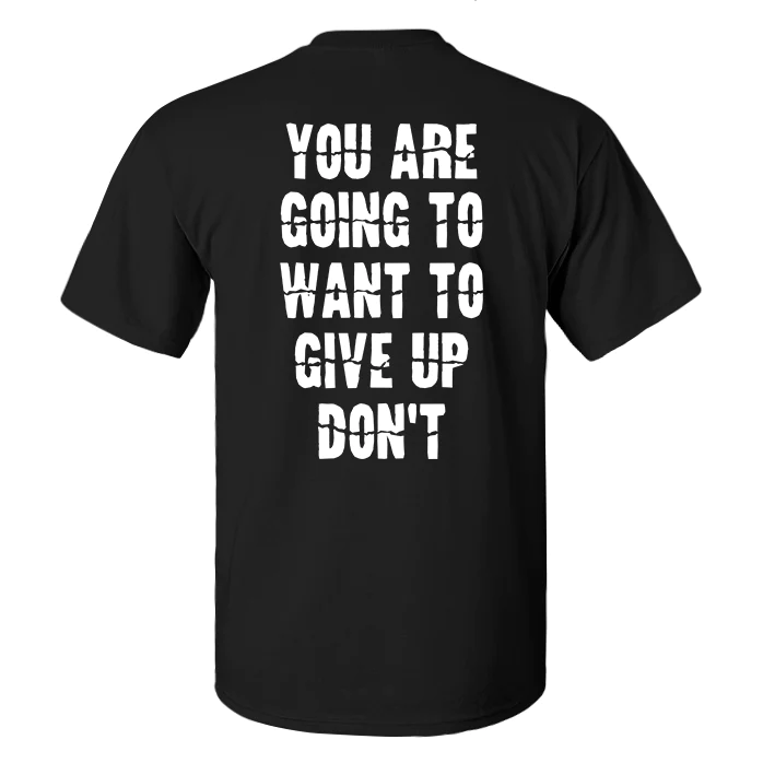 You Are Going To Want To Give Up Printed Men's T-shirt