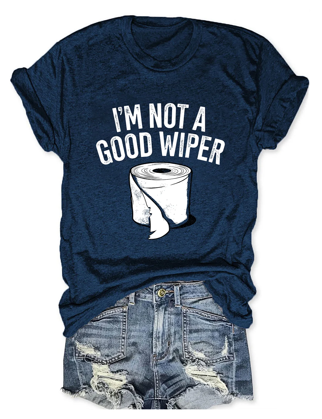 I'm Not A Good Wiper T-Shirt
