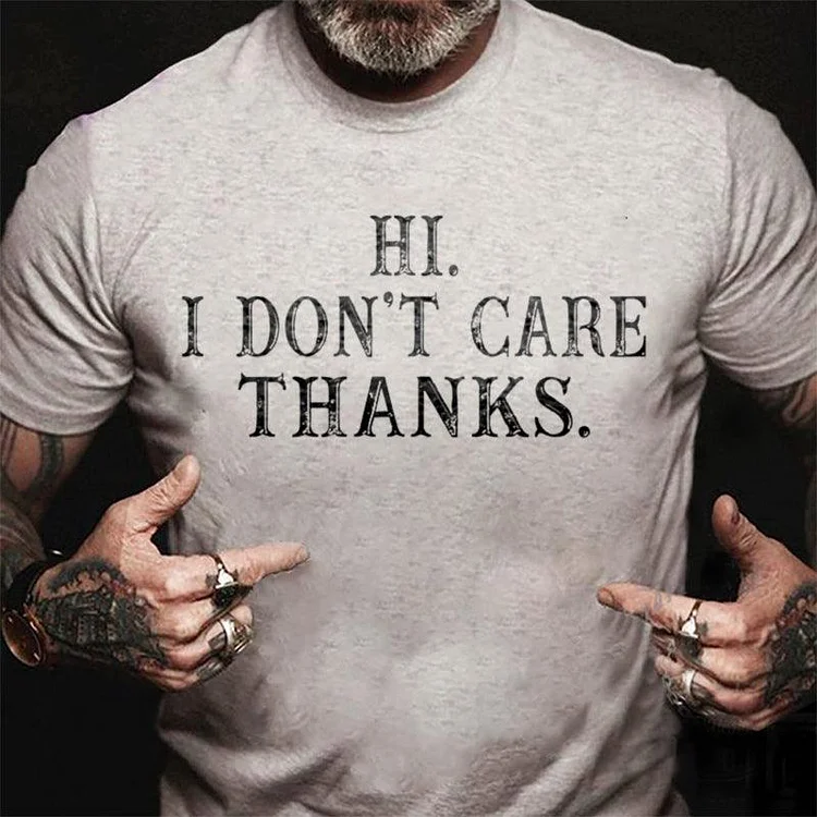 Hi I Don'T Care Thank You Printed Men T-Shirt