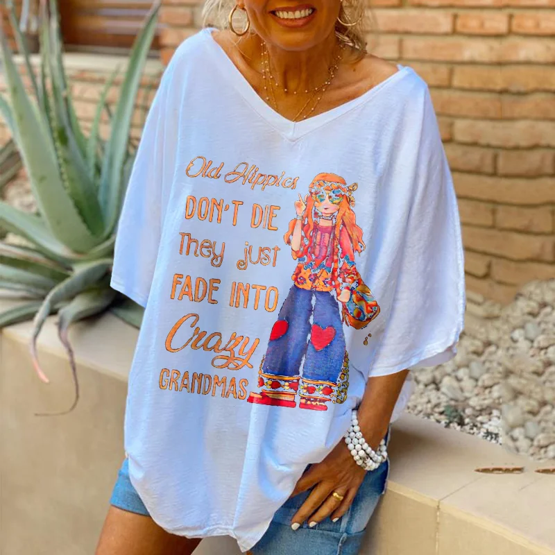 Oversized Old Hippies Don't Die They Just Fade Into Crazy Grandmas Women Hippie T-shirt