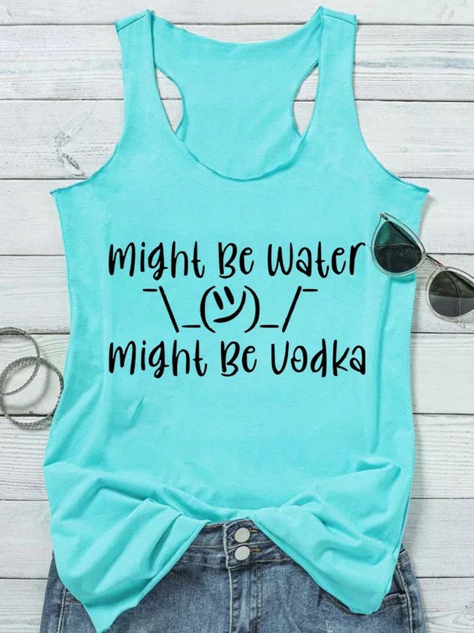 Might Be Water Might Be Vodka Tank Top