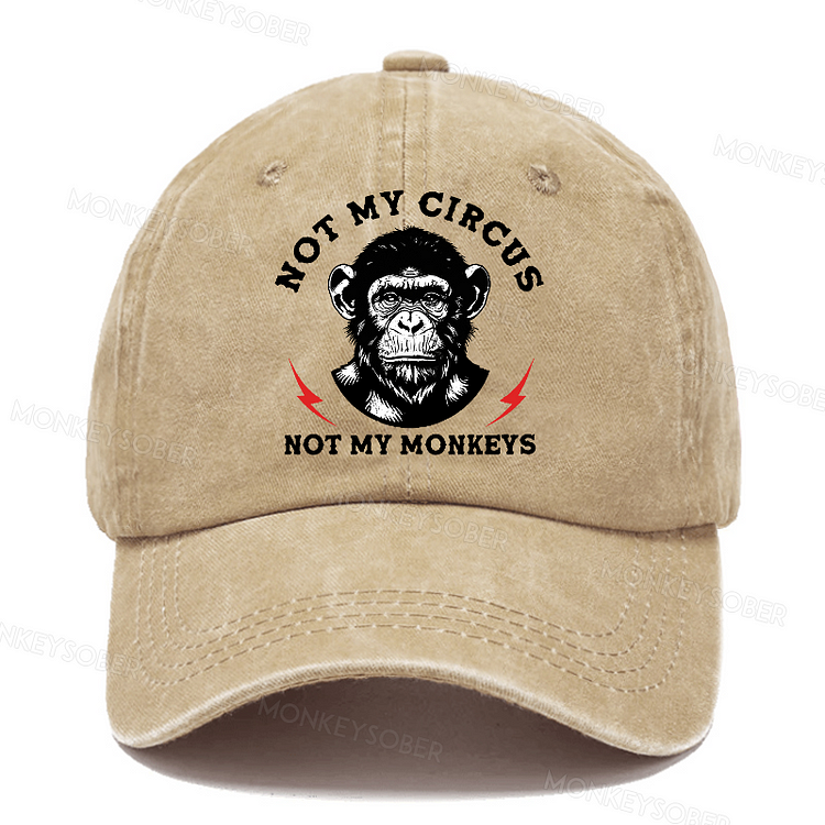Not My Circus Not My Monkeys Washed Baseball Caps