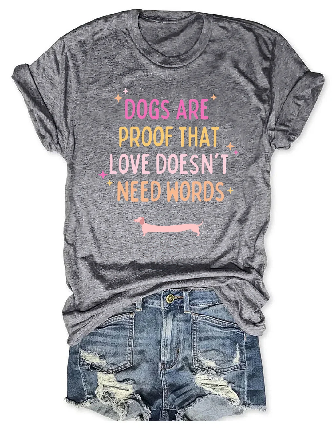 Dogs Are Proof That Love Doesn't Need Words T-shirt