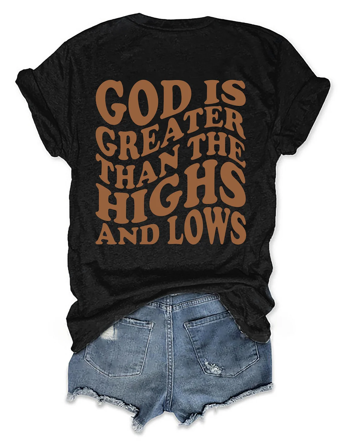 God is Greater Than the Highs and Lows T-shirt
