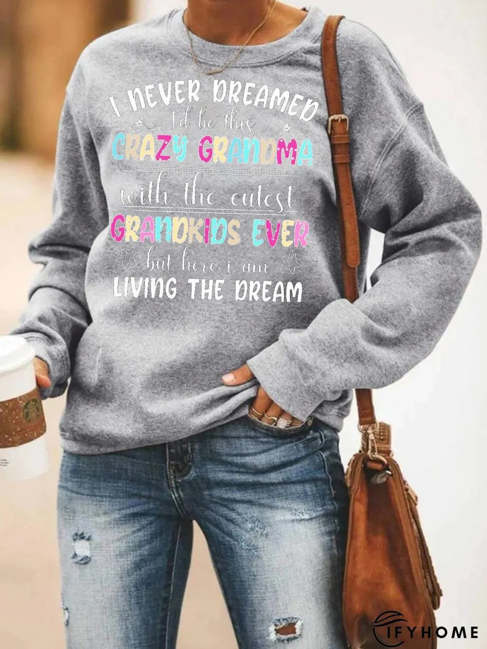 I Never Dreamed I'd Be This Crazy Grandma Sweatshirt | IFYHOME