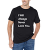 I Will Always Never Love You Printed Men's Short Sleeves T-Shirt