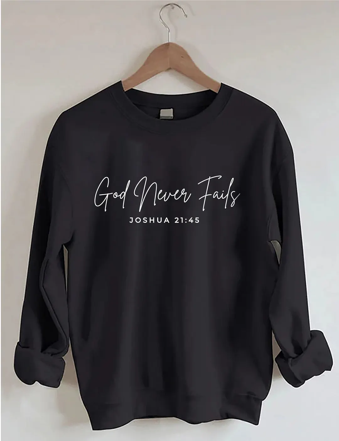 God Never Fails Sweatshirt