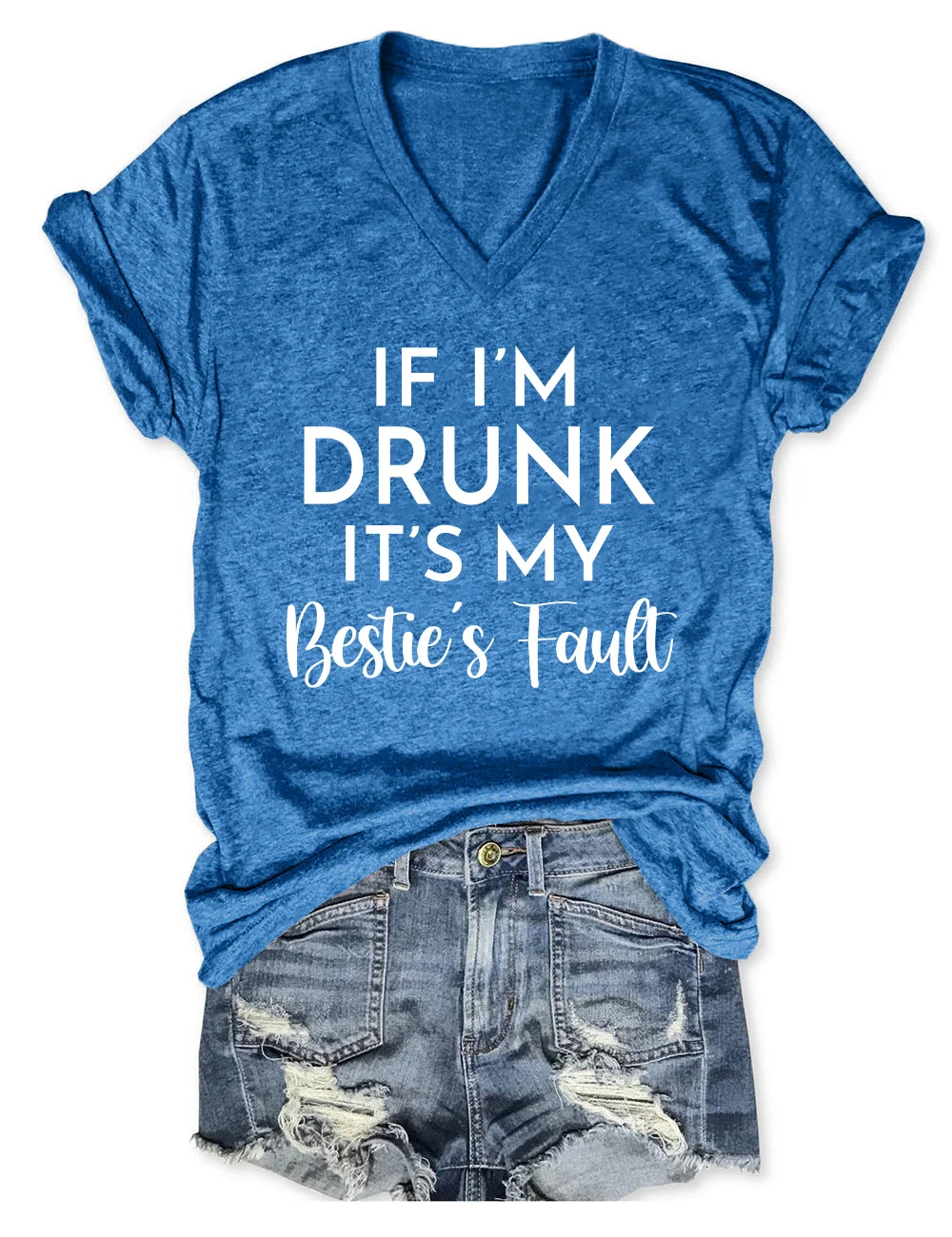 If I'm Drunk It's My Bestie's Fault V-Neck T-Shirt