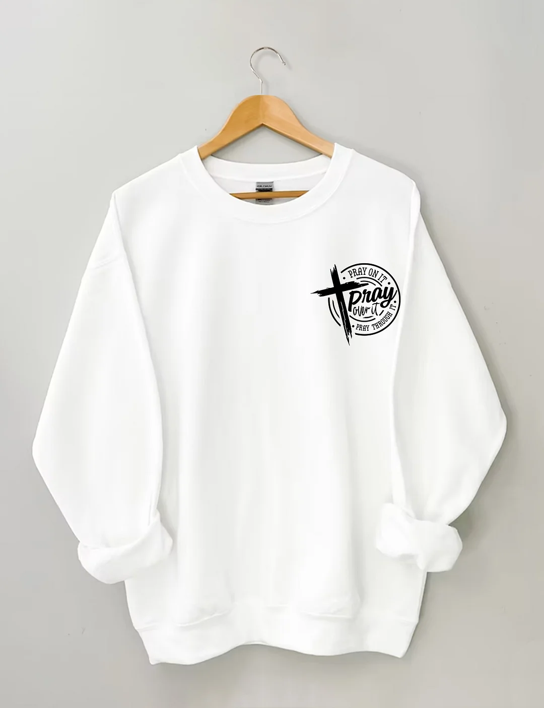 Pray On It Pray Over It Amen Sweatshirt