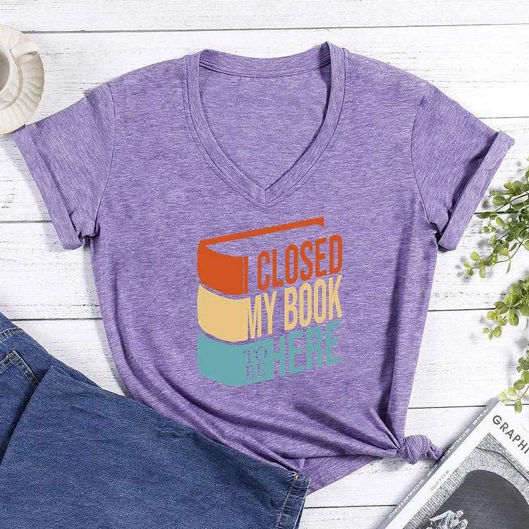 I Closed My Book To Be Here V-neck T Shirt