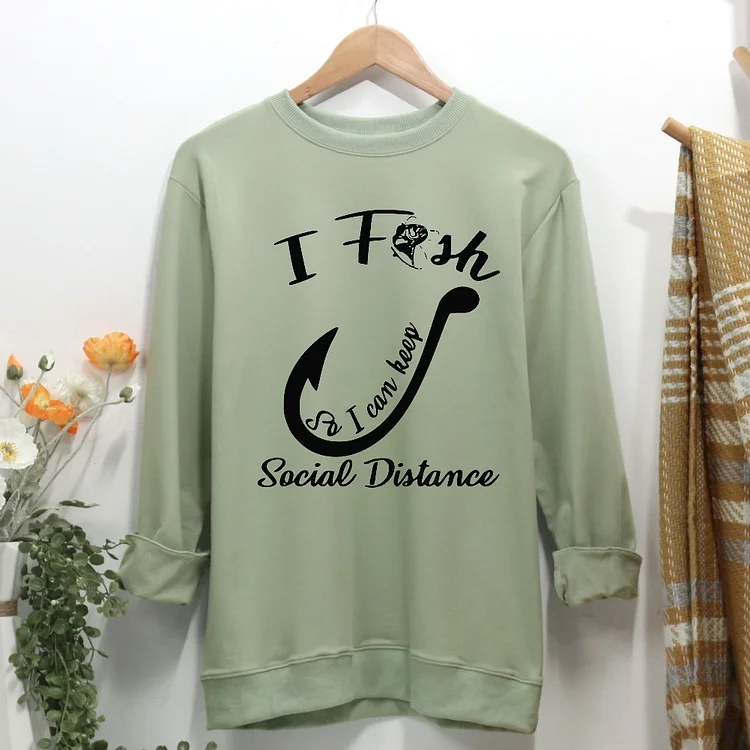 I Fish So I Can Keep Social Distance Women Casual Sweatshirt-Annaletters