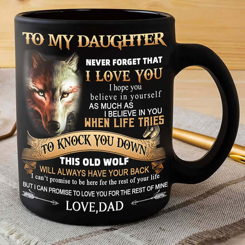 Unique Gift Dad To Daughter - Never Forget I Love You - Coffee Mug - A864
